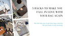 5 Hacks To Make You Fall In Love With Your Bag Again